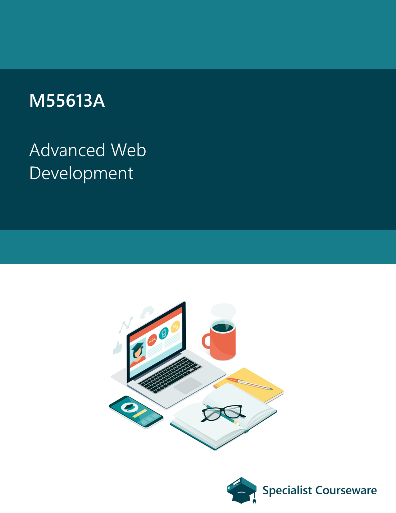 M55613A - Advanced Web Development – Specialist Courseware