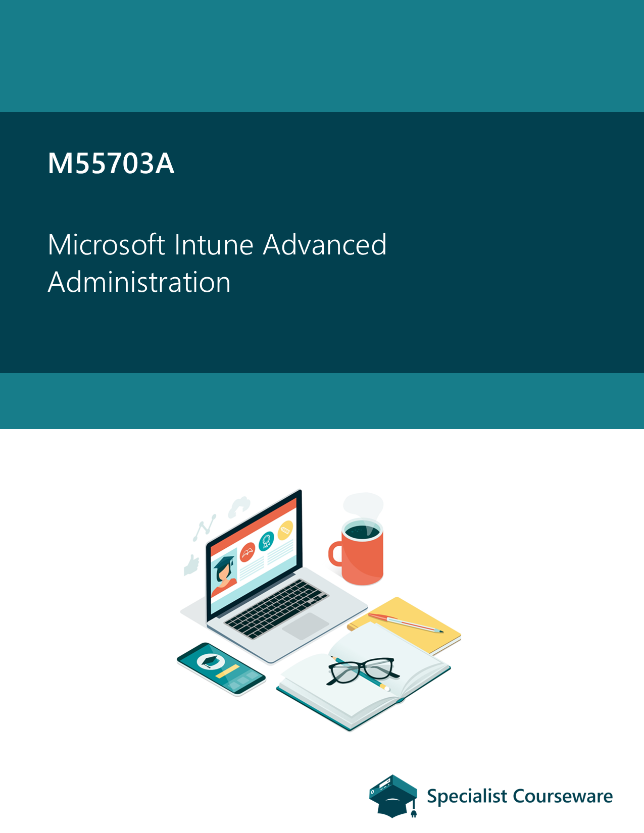 M55703A – Microsoft Intune Advanced Administration
