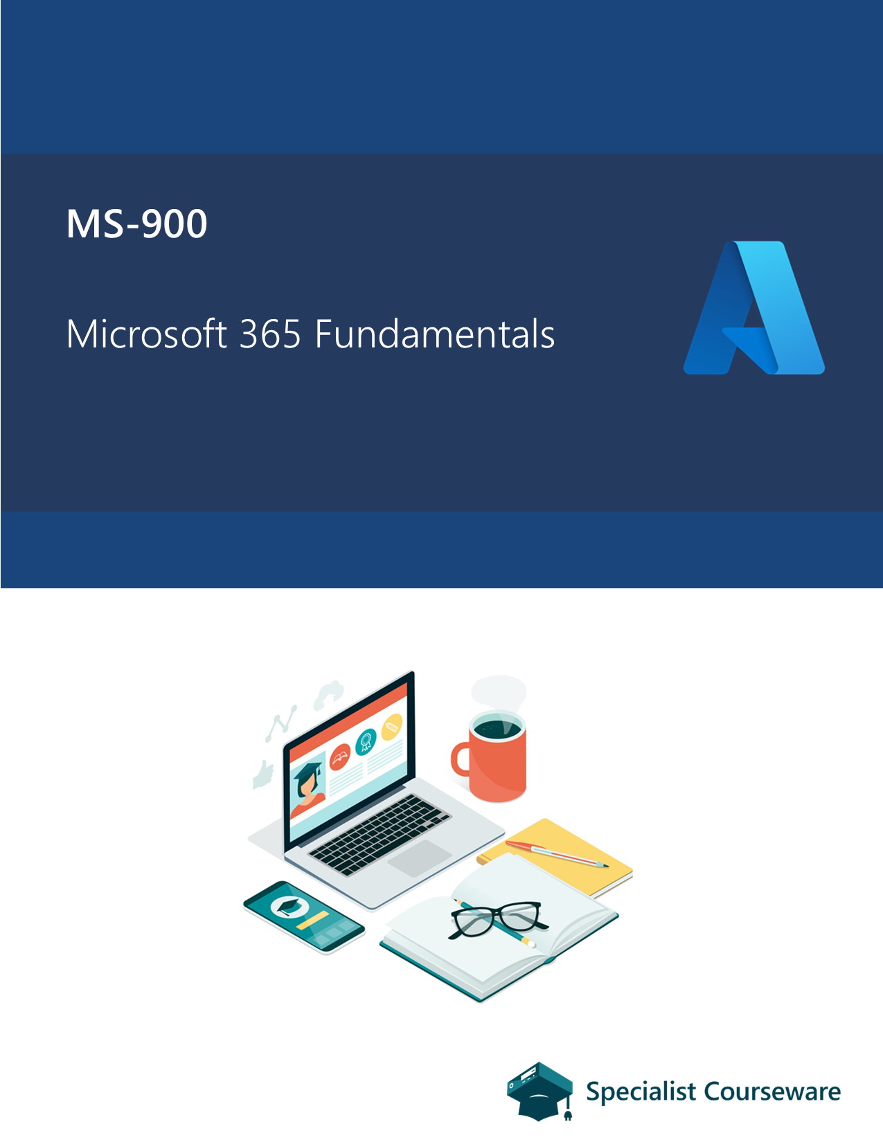 MS-900 Microsoft Office 365 Fundamentals (Aligned Courseware) – Specialist  Courseware