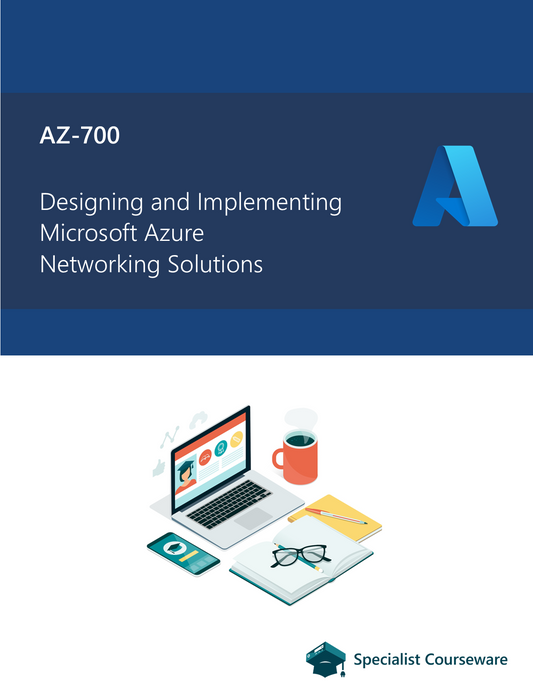 AZ-700 - Designing and Implementing Microsoft Azure Networking Solutions (Aligned Courseware)