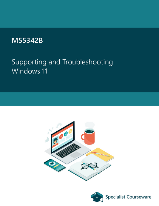 M55342B Supporting and Troubleshooting Windows 11