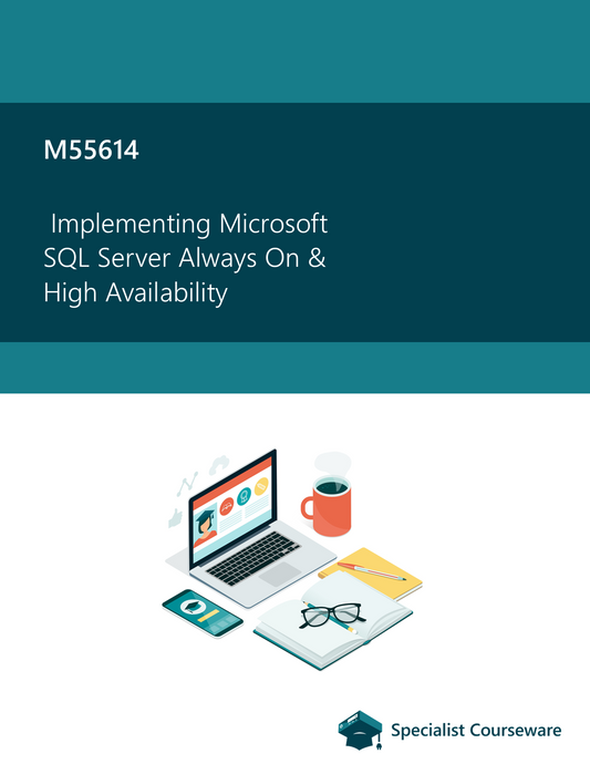M55614A - Implementing Microsoft SQL AlwaysOn and High Availability