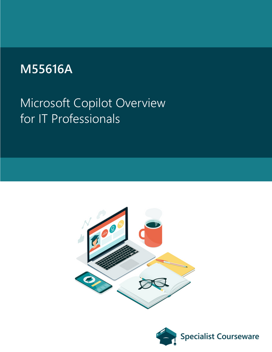 M55616A Microsoft Copilot Overview for IT Professionals
