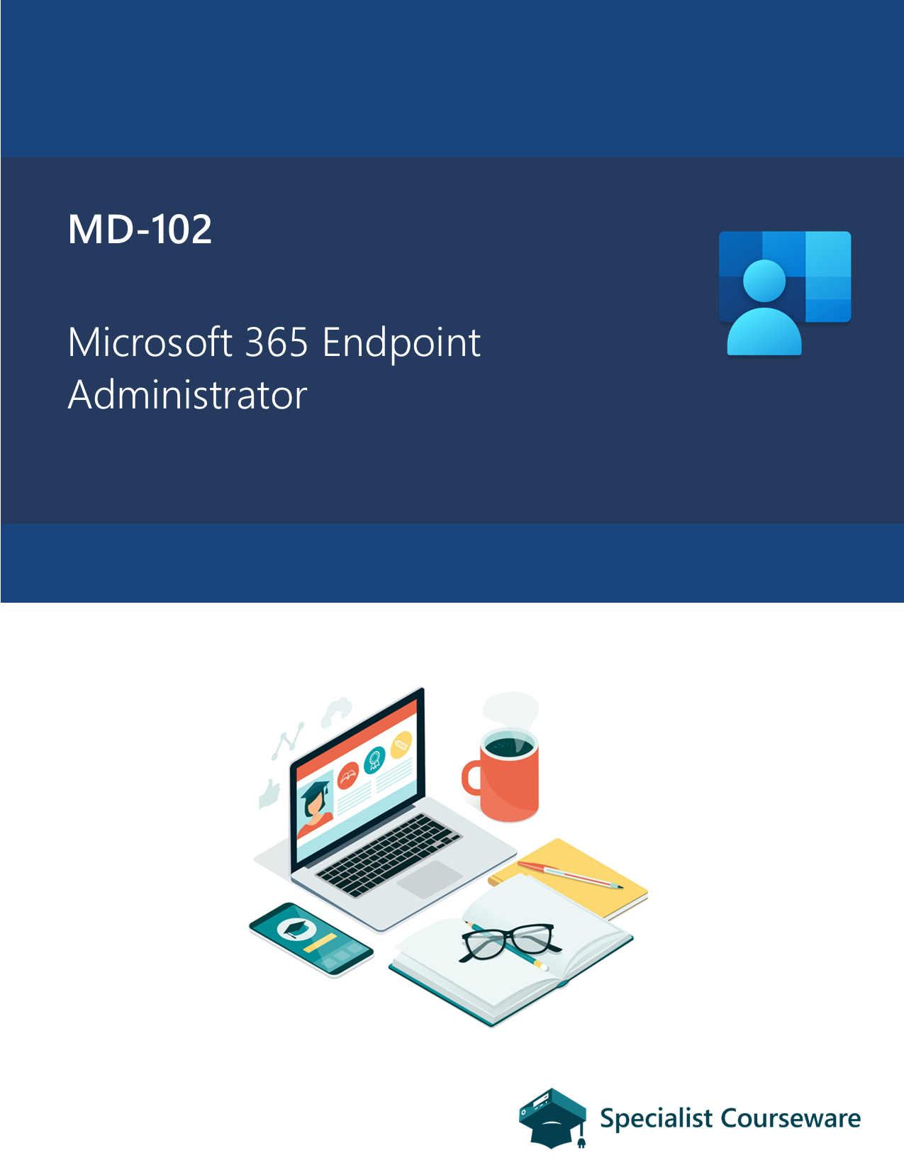 MD-102 - Microsoft 365 Endpoint Administrator (Aligned Courseware ...